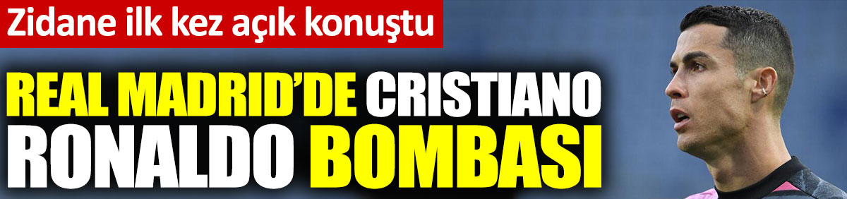 Real Madrid'de Cristiano Ronaldo bombası. Zidane ilk kez açık konuştu