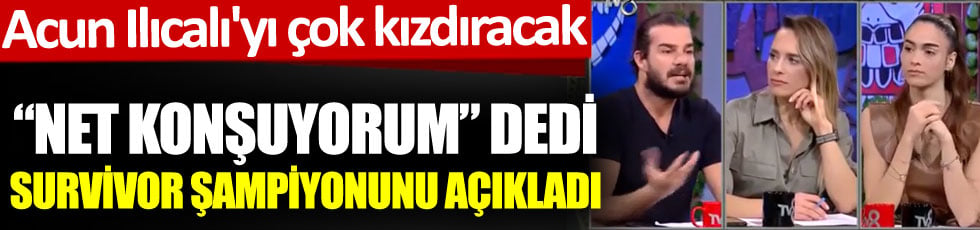 Acun Ilıcalı'yı çok kızdıracak açıklama. 'Net konuşuyorum' dedi Survivior 2021'in şampiyonunu açıkladı