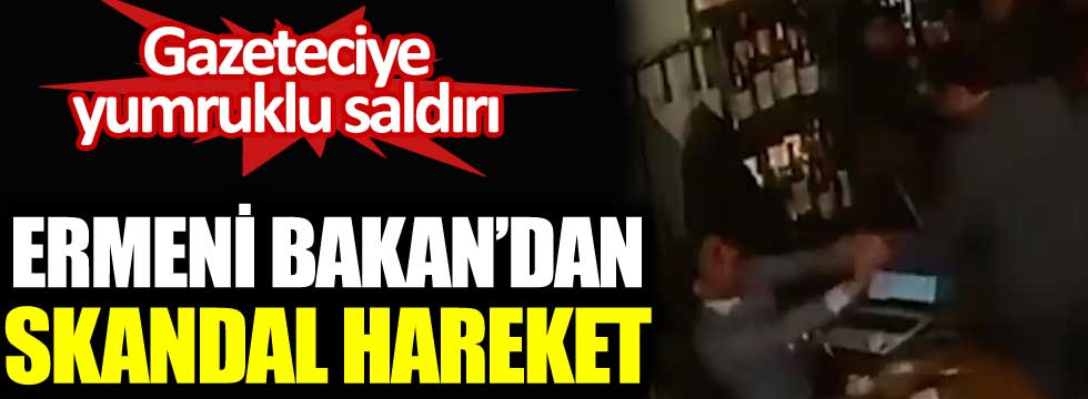 Ermeni Bakan'dan skandal hareket. Kafede oturan gazeteciye saldırdı