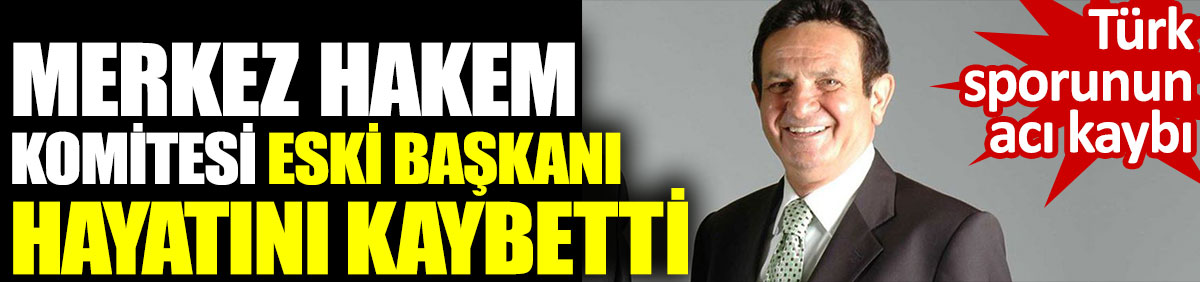 Merkez Hakem Komitesi Eski Başkanı Bülent Yavuz vefat etti. Türk sporunun acı kaybı