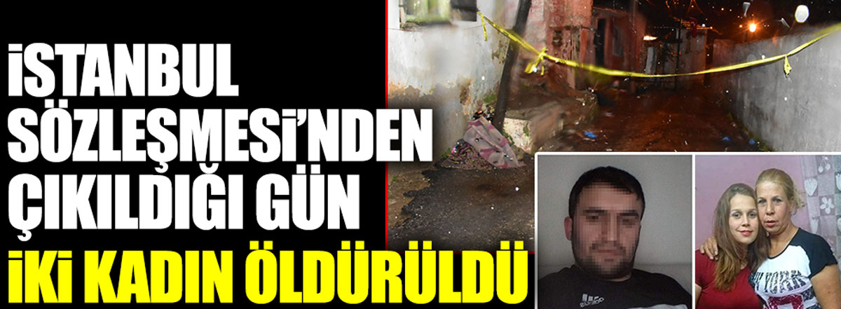 İstanbul Sözleşmesi'nden çıkıldığı gün iki kadın öldürüldü
