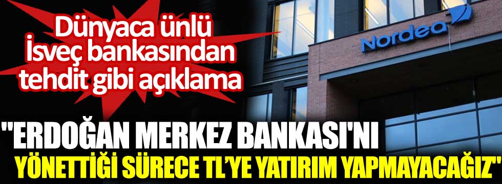 Dünyaca ünlü yatırım bankasından tehdit gibi açıklama. 'Erdoğan Merkez Bankası'nı yönettiği sürece yatırım yapmayacağız'