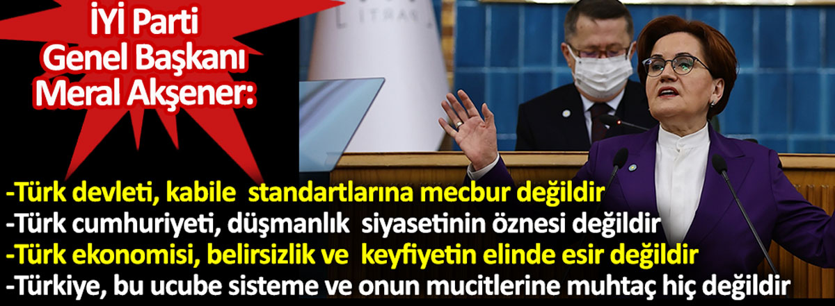 İYİ Partili Genel Başkanı Akşener: Türk ekonomisi, belirsizlik ve keyfiyetin elinde esir değildir