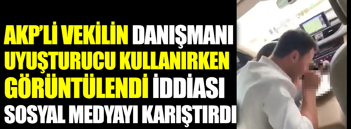 AKP’li vekilin danışmanı uyuşturucu kullanırken görüntülendi iddiası sosyal medyayı karıştırdı