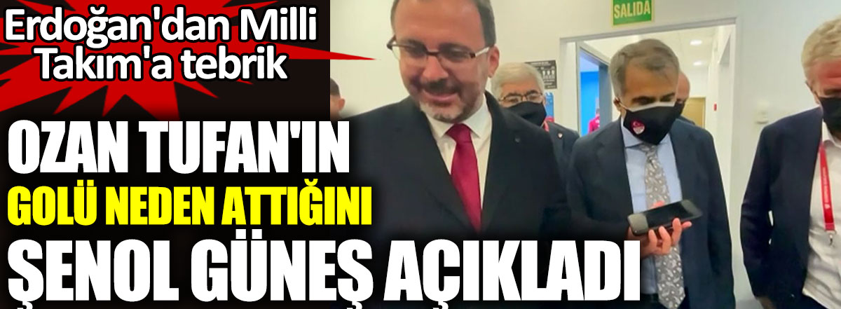 Ozan Tufan'ın golü neden attığını Şenol güneş açıkladı. Erdoğan'dan Milli Takım'a tebrik