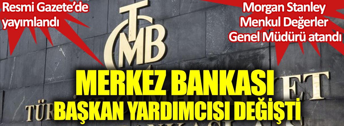 Merkez Bankası Başkan Yardımcısı değişti. Mustafa Duman göreve getirildi