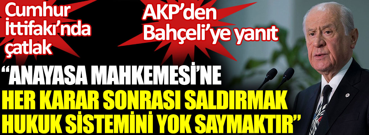 Devlet Bahçeli'nin Anayasa Mahkemesi çıkışına AKP'den yanıt. Cumhur İttifakı'nda çatlak