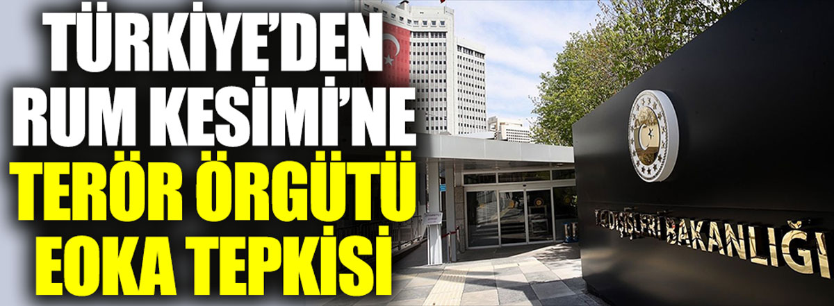Türkiye'den Rum kesimine terör örgütü EOKA tepkisi