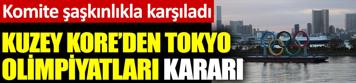 Kuzey Kore'den Tokyo Olimpiyatları kararı. Komite şaşkınlıkla karşıladı