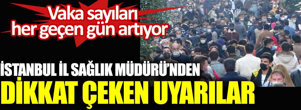 Vakaların arttığı İstanbul'da İl Sağlık Müdürü'nden dikkat çeken uyarılar