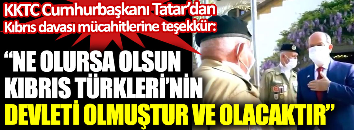 KKTC Cumhurbaşkanı Ersin Tatar: Ne olursa olsun Kıbrıs Türkleri'nin devleti olmuştur ve olacaktır