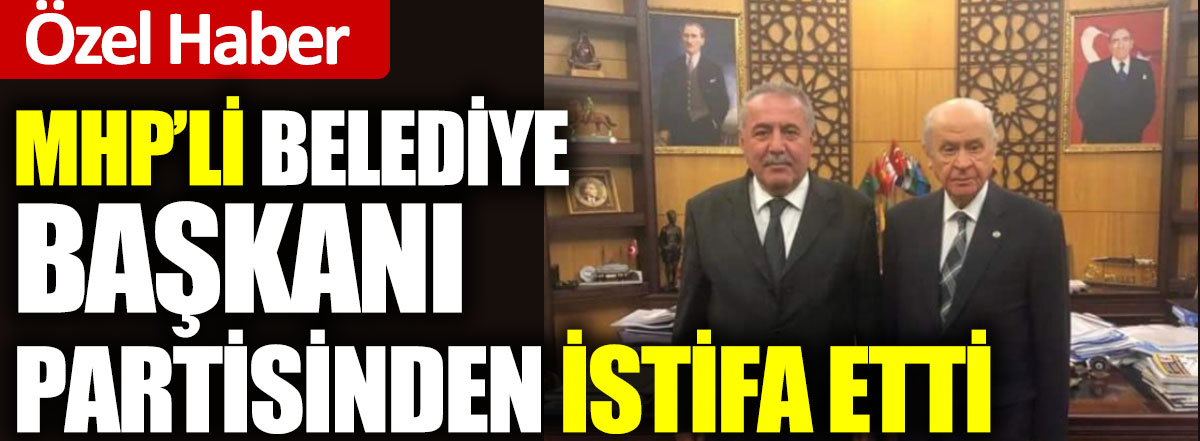 MHP'li Belediye Başkanı partisinden istifa etti
