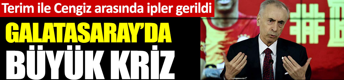 Galatasaray'da büyük kriz! Mustafa Cengiz ile Fatih Terim arasında ipler gerildi