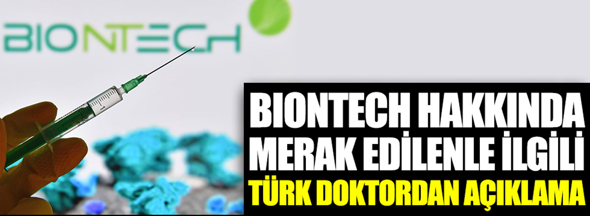 BionTech hakkında merak edilenle ilgili Türk doktordan açıklama