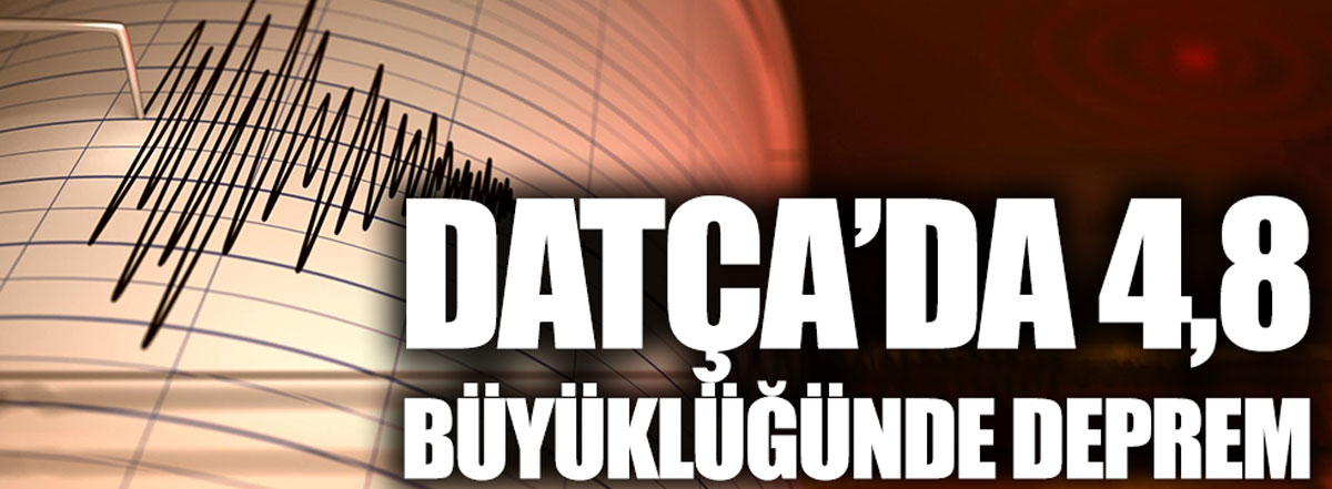Datça'da 4,8 büyüklüğünde deprem