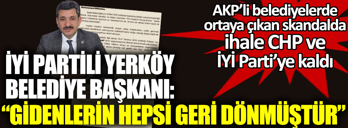 AKP’li belediyelerde ortaya çıkan skandalda ihale CHP ve İYİ Parti’ye kaldı. İYİ Partili Yerköy Belediye Başkanı'ndan açıklama