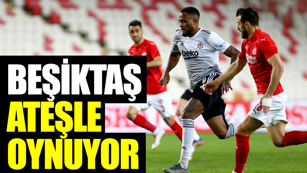 Beşiktaş ateşle oynuyor