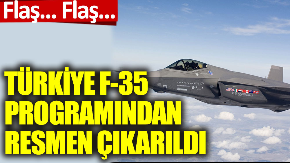Son dakika: Türkiye F-35 programından resmen çıkarıldı