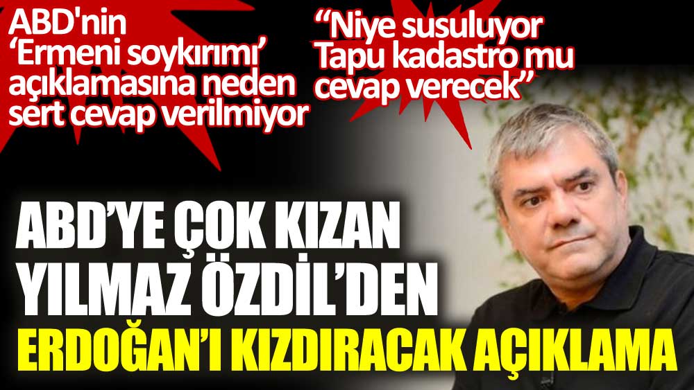 ABD’ye çok kızan Yılmaz Özdil’den Erdoğan’ı kızdıracak açıklama