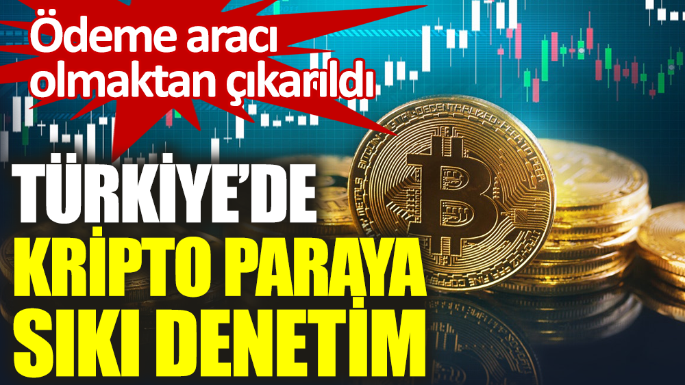 Türkiye'de kripto paraya sıkı denetim. Ödeme aracı olmaktan çıkarıldı