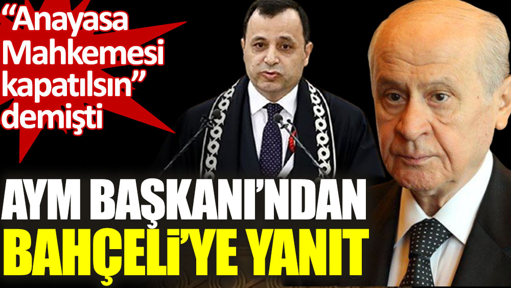 Anayasa Mahkemesi Başkanı Zühtü Arslan'dan AYM kapatılsın diyen Devlet Bahçeli'ye yanıt