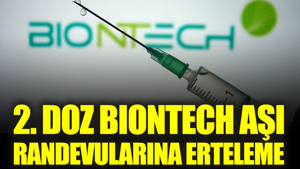 Son dakika: BionTech aşılarında 2. doza erteleme