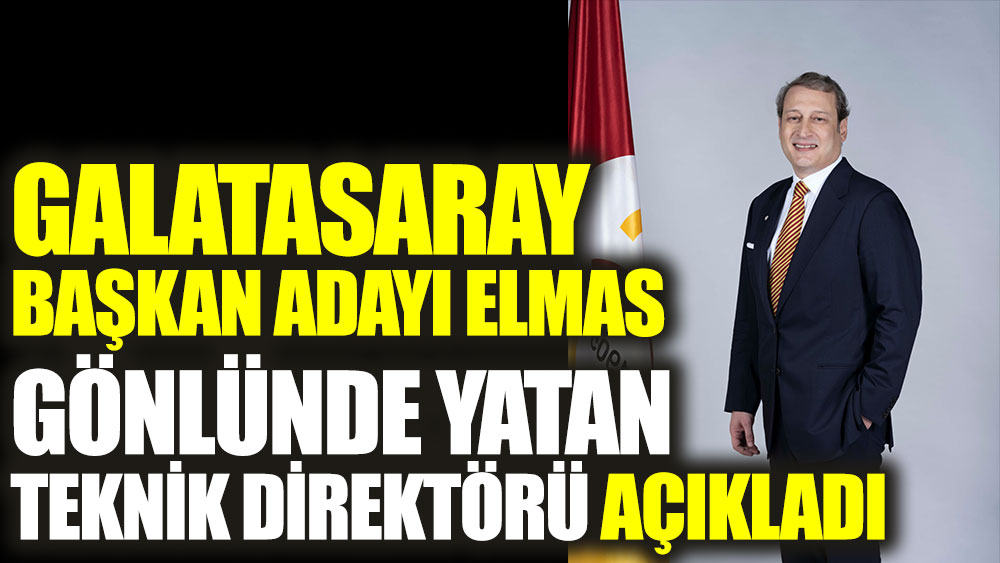 Galatasaray başkan adayı Burak Elmas gönlünde yatan teknik direktörü açıkladı