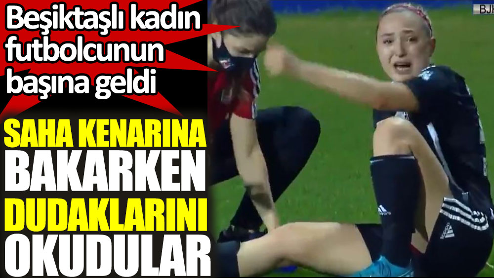Beşiktaşlı kadın futbolcunun başına geldi. Saha kenarına bakarken dudaklarını okudular