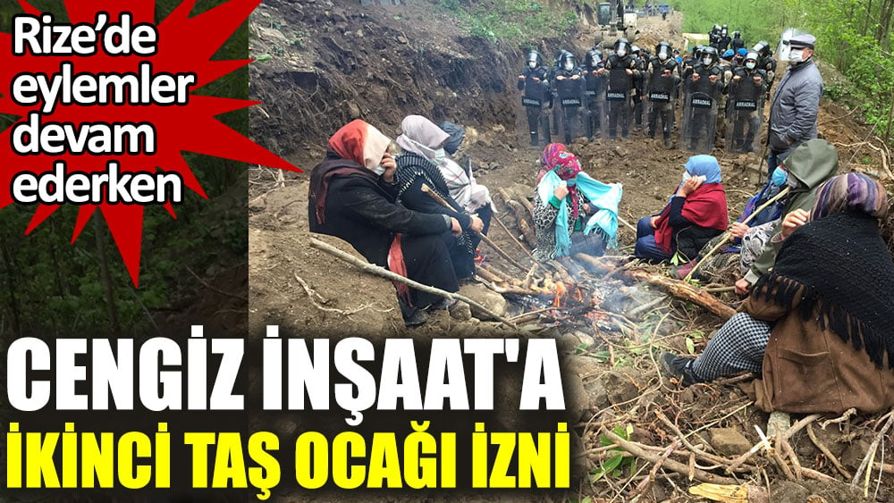 Rize'de eylemler devam ederken Cengiz İnşaat'a ikinci taş ocağı izni