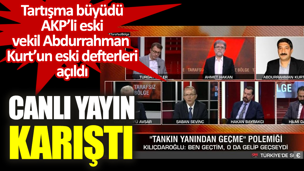 Canlı yayın karıştı.  Tartışma büyüdü AKP’li eski vekil Abdurrahman Kurt’un eski defterleri açıldı