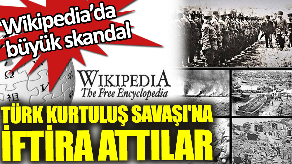 Wikipedia’da büyük skandal. Türk Kurtuluş Savaşı'na iftira attılar