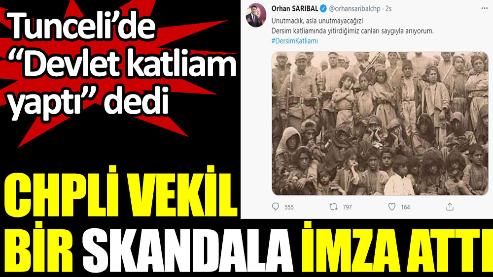 CHP'li vekil bir skandala imza attı. Tunceli'de devlet katliam yaptı dedi