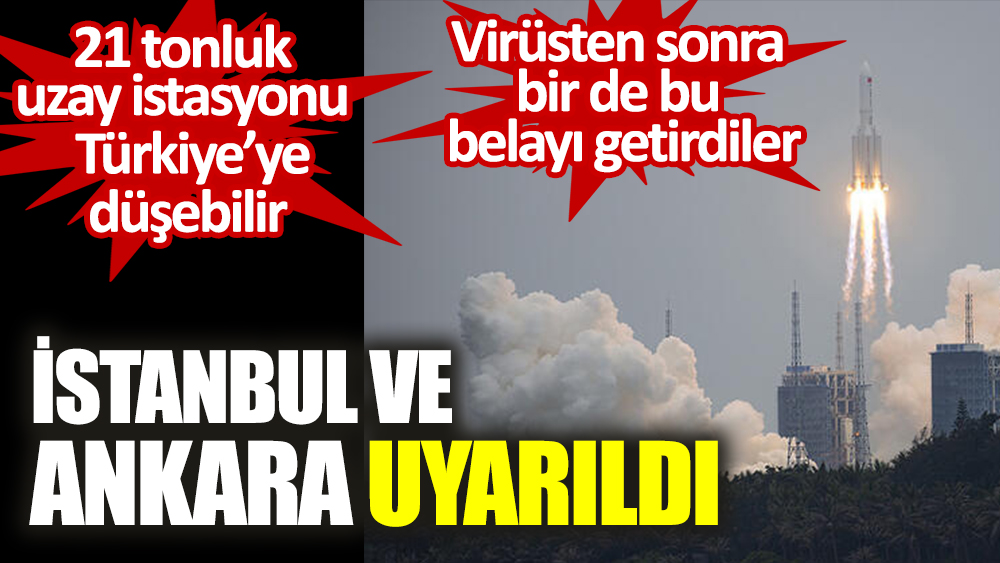 İstanbul ve Ankara uyarıldı. 21 tonluk uzay istasyonu Türkiye'ye düşebilir. Virüsten sonra bir de bu belayı getirdiler