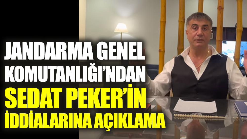 Jandarma Genel Komutanlığı'ndan Sedat Peker'in iddialarına açıklama