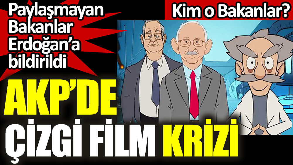 AKP'de çizgi film krizi! Paylaşmayan Bakanlar Erdoğan’a bildirildi. Kim o Bakanlar