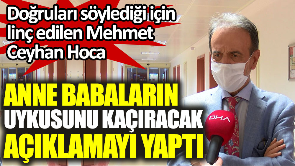 Prof. Dr. Mehmet Ceyhan anne ve babaların uykusunu kaçıracak açıklamayı yaptı