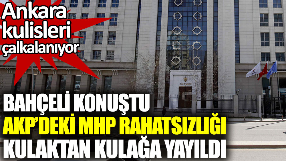 Ankara kulisleri çalkalanıyor. Bahçeli konuştu AKP’deki MHP rahatsızlığı kulaktan kulağa yayıldı.