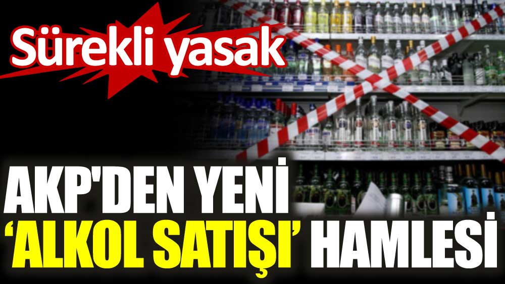 AKP'den yeni 'alkol satışı' hamlesi