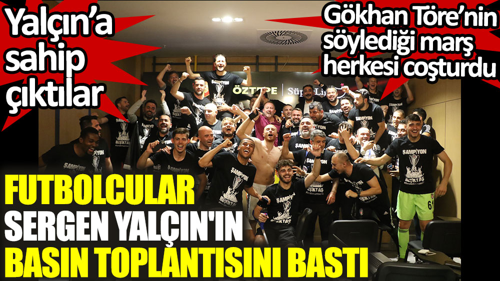 Futbolcular Sergen Yalçın'ın basın toplantısını bastı! Gökhan Töre’nin söylediği marş herkesi coşturdu