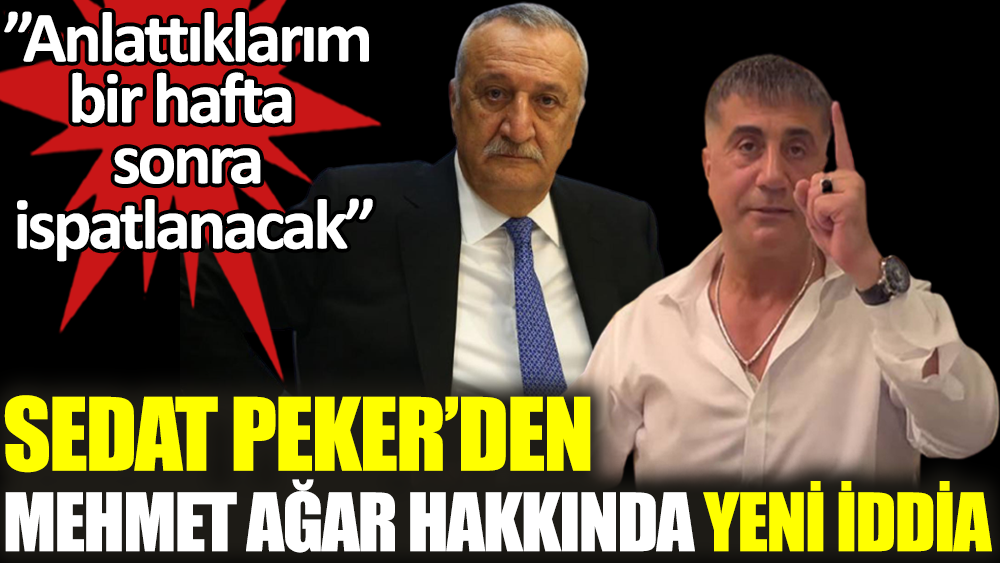 Sedat Peker'den Mehmet Ağar hakkında yeni iddia. Anlattıklarım bir hafta sonra ispatlanacak