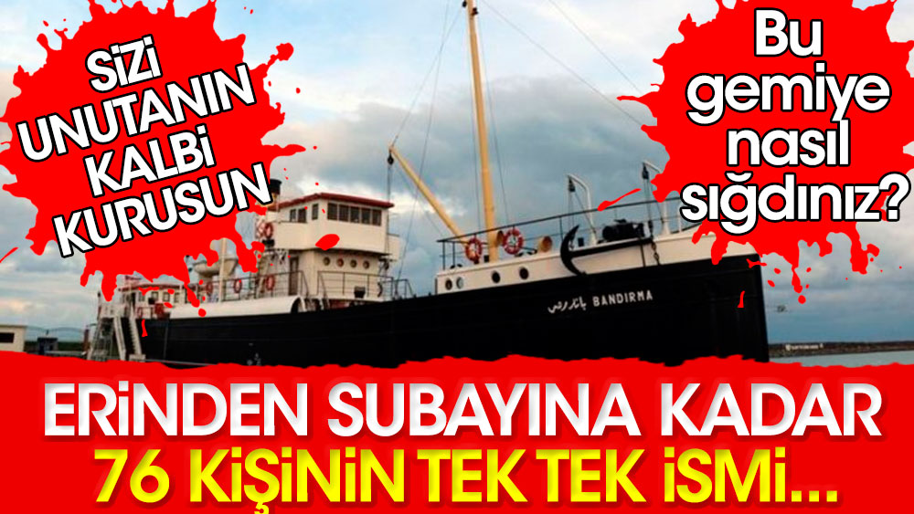 Büyük önder Atatürk ve gemideki 76 kahramanın tek tek ismi. Bu gemiye nasıl sığdınız? Sizi unutanın kalbi kurusun