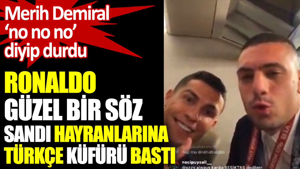 Merih Demiral 'no no no' diyip durdu. Ronaldo güzel bir söz sandı hayranlarına Türkçe küfürü bastı