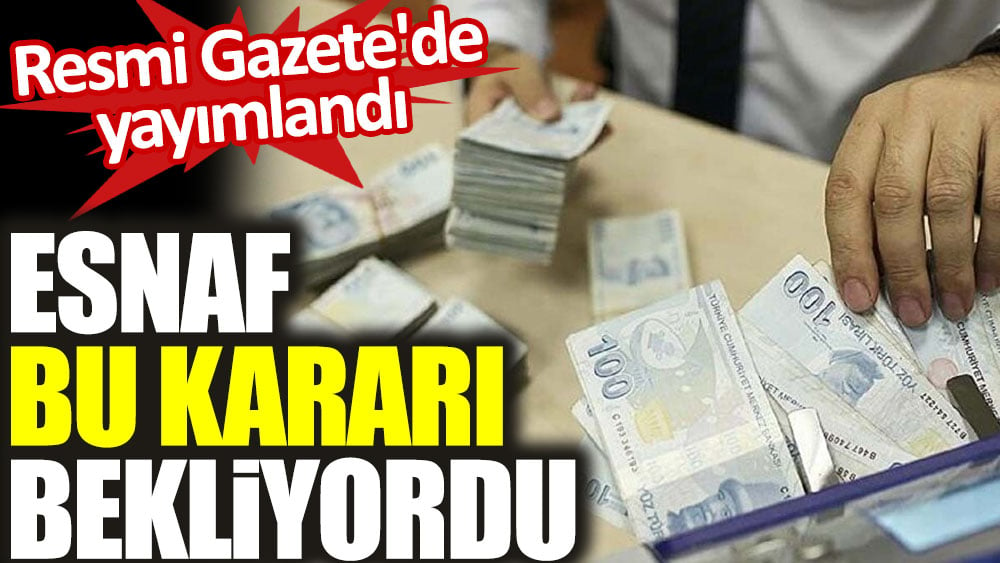 Esnafa hibe desteği kararı Resmi Gazete'de yayımlandı