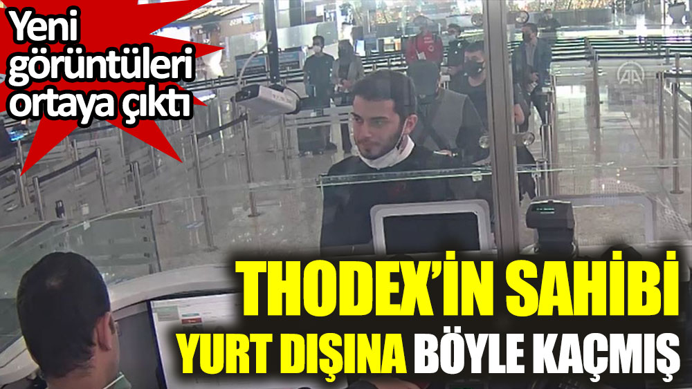 Thodex'in sahibi Faruk Fatih Özer yurt dışına böyle kaçmış! Yeni görüntüleri ortaya çıktı