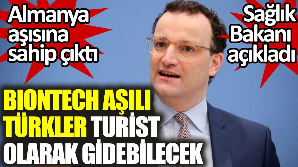 Biontech aşısı olan Türkler Almanya'ya seyahat edebilecek! Almanya aşısına sahip çıktı