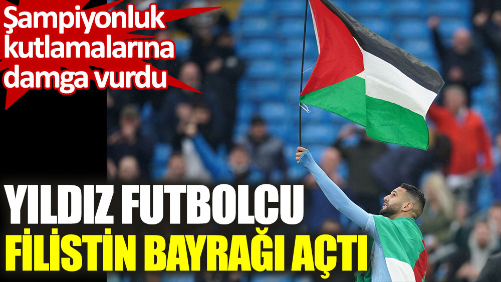 Şampiyonluk kutlamalarına damga vurdu. Yıldız futbolcu Filistin bayrağı açtı