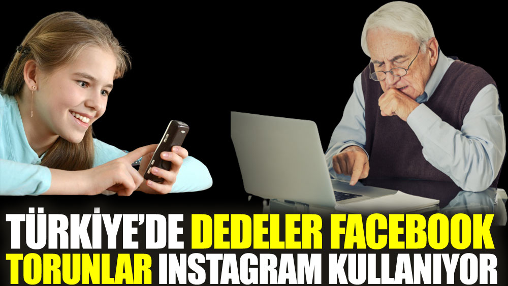 Türkiye’de dedeler Facebook, torunlar Instagram kullanıyor