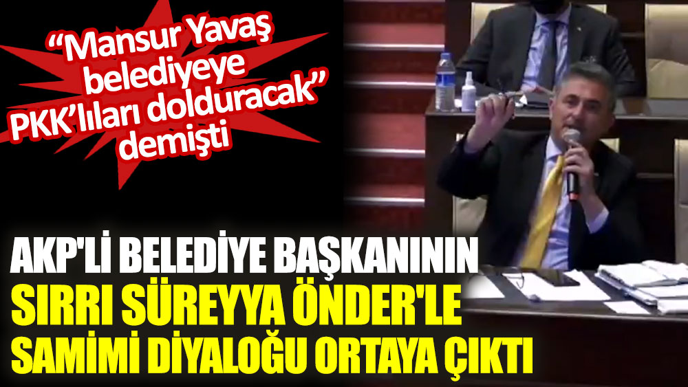 AKP'li belediye başkanının Sırrı Süreyya Önder'le samimi diyaloğu ortaya çıktı