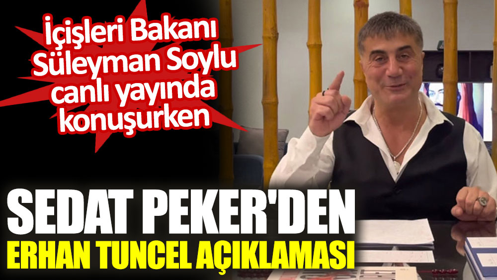 Sedat Peker'den Erhan Tuncel açıklaması