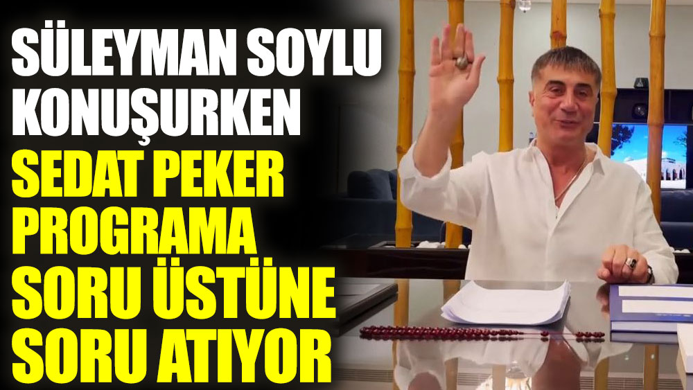 Süleyman Soylu konuşurken Sedat Peker programa soru üstüne soru attı